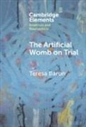 Teresa Baron, Teresa (University of Nottingham) Baron - Artificial Womb on Trial