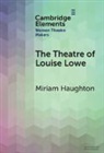 Miriam (University of Galway) Haughton, Haughton Miriam - Theatre of Louise Lowe