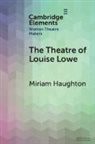 Miriam (University of Galway) Haughton, Haughton Miriam - Theatre of Louise Lowe