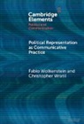 Fabio Wolkenstein, Fabio (University of Vienna) Wratil Wolkenstein, Christopher Wratil - Political Representation As Communicative Practice