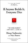 Nate Soares, Eliezer Yudkowsky - If Anyone Builds It, Everyone Dies