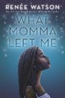 Renée Watson - What Momma Left Me