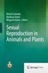 Naokazu Inoue, Megumi Iwano, Hitoshi Sawada - Sexual Reproduction in Animals and Plants
