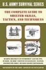 Jay McCullough - The Complete U.S. Army Survival Guide to Shelter Skills, Tactics, and Techniques
