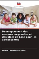 Adwoa Tweneboaah Twum - Développement des mesures corporelles et des blocs de base pour les adolescentes