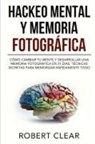 Robert Clear - Hackeo Mental y Memoria Fotográfica