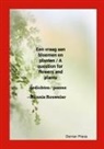 Hannie Rouweler - Een vraag aan bloemen en planten / A question for flowers and plants