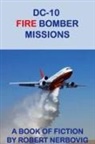 Robert Nerbovig - DC-10 Fire Bomber Missions