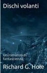 Richard G. Hole - Dischi Volanti