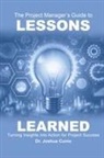 Joshua Cunio - The Project Manager's Guide to Lessons Learned