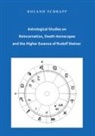 Roland Schrapp - Astrological Studies on Reincarnation, Death Horoscopes and the Higher Essence of Rudolf Steiner