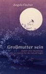 Angela Fischer - Großmutter sein