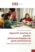 Emmanuelle Maitre de Pembroke - Approche énactive et psycho-phénoménologique du geste professionnel
