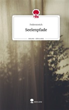 Federstreich - Seelenpfade. Life is a Story - story.one