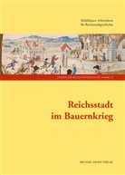 Mü Arbeitskreis für Reichsstadtgesc, Mühlhäuser Arbeitskreis für Reichsstadtgesc, Friedrich-Christian-Lesser-Stiftung, Julia Mandry, Mühlhäuser Arbeitskreis für Reichsstadtgeschichte, Thomas T. Müller... - Reichsstadt im Bauernkrieg