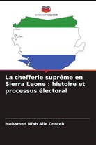 Mohamed Nfah Alie Conteh - La chefferie suprême en Sierra Leone : histoire et processus électoral