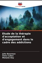 John Boorman, Chris Cullen, Melanie Day - Etude de la thérapie d'acceptation et d'engagement dans le cadre des addictions