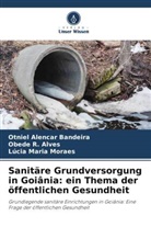 Otniel Alencar Bandeira, Maria Mora, Lúcia Maria Moraes, Obede R Alves, Obede R. Alves - Sanitäre Grundversorgung in Goiânia: ein Thema der öffentlichen Gesundheit