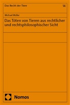 Michael Müller - Das Töten von Tieren aus rechtlicher und rechtsphilosophischer Sicht