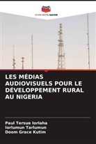 Paul Tersue Iorlaha, Doom Grace Kutim, Iorlumun Tarlumun - LES MÉDIAS AUDIOVISUELS POUR LE DÉVELOPPEMENT RURAL AU NIGERIA