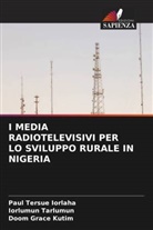 Paul Tersue Iorlaha, Doom Grace Kutim, Iorlumun Tarlumun - I MEDIA RADIOTELEVISIVI PER LO SVILUPPO RURALE IN NIGERIA