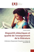 Abraham DAGUE - Dispositifs didactiques et qualité de l'enseignement de la littérature