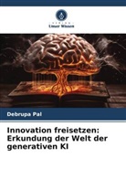 Debrupa Pal - Innovation freisetzen: Erkundung der Welt der generativen KI