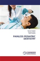 Parth Chhabria, Aayushi Prajapati, Vasudha Sodani - PAINLESS PEDIATRIC DENTISTRY