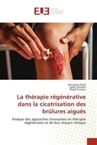 Khalil Ennouri, Iyadh Ghorbel, Khouloud Rmili - La thérapie régénérative dans la cicatrisation des brûlures aiguës