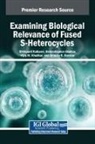 Hemantkumar Akolkar, Vijay M. Khedkar, Shrikaant Kulkarni - Examining Biological Relevance of Fused S-Heterocycles