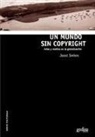 Joost Smiers - Un mundo sin copyright : artes y medios en la globalización