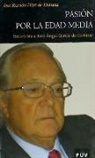 José Ramón Díaz de Durana, José Ángel García de Cortázar y Ruiz de Aguirre - Pasión por la Edad Media : entrevista a José Ángel García de Cortázar