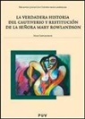 Mary White Rowlandson - La verdadera historia del cautiverio y restitución de la señora Mary Rowlandson