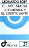Leonardo Boff - El ave María : lo femenino y el Espíritu Santo