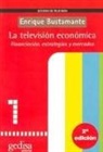 Enrique Bustamante - La televisión económica : financiación, estrategias y mercados