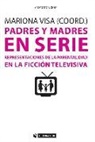 Mariona Visa Barbosa - Padres y madres en serie : representaciones de la parentalidad en la ficción televisiva