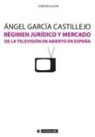Ángel I. García Castillejo - Régimen jurídico y mercado de la televisión en abierto en España