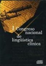 Congreso Nacional de Lingüística Clínica, Beatriz Gallardo-Paúls, Carlos Hernández Sacristán, Verónica Moreno Campos - Lingüística clínica y neuropsicología cognitiva : actas del I Congreso Nacional de Lingüística Clínica, celebrado del 7 al 9 de noviembre de 2006