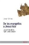 Joseph Grifone - De los evangelios a Jesucristo : los caminos de la razón y del corazón