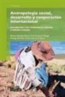 Cristina Larrea Killinger, Mónica Martínez Mauri - Antropología social, desarrollo y cooperación internacional