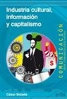 César Bolaño - Industria cultural, información y capitalismo