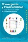 Lorenzo Vilches - Convergencia y transmedialidad : la ficción después de la TDT en Europa e Iberoamérica