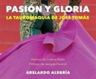 Abelardo Alegría Mediavilla - Pasión y gloria : la tauromaquia de José Tomás