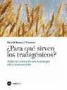 David Bueno Torrens - ¿Para qué sirven los transgénicos? : todas las claves de una tecnología útil y controvertida