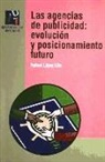 Rafael López Lita - Las agencias de publicidad : evolución y posicionamiento futuro