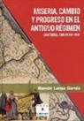 Ramón Lanza García - Miseria, cambio y progreso en el Antiguo Régimen : Cantabria, siglos XVI-XVIII