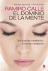 Ramiro Calle - El dominio de la mente : técnicas de meditación, armonía y relajación