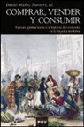 Daniel Muñoz Navarro - Comprar, vender y consumir : nuevas aportaciones a la historia del consumo en la España moderna