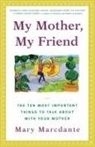 Mary Marcdante - My Mother, My Friend