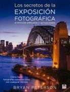 Cynthia Paterson, Bryan Peterson - Los secretos de la exposición fotográfica : cómo hacer fotografías espectaculares con cualquier cámara